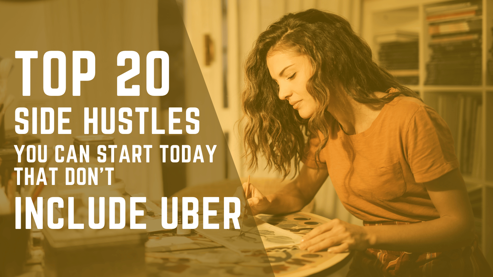 Top 20 Side Hustles you can start today that dont include Uber